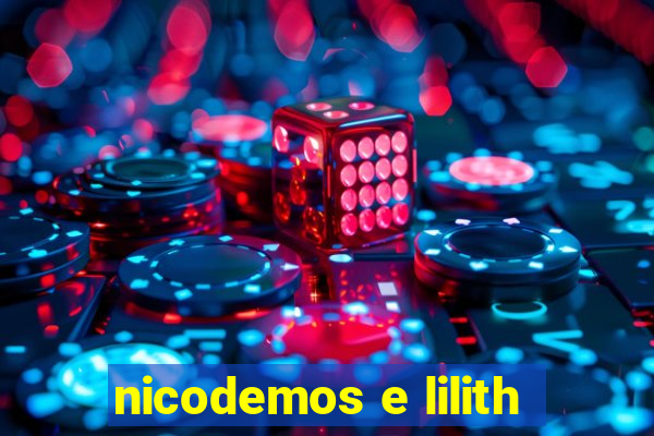 nicodemos e lilith